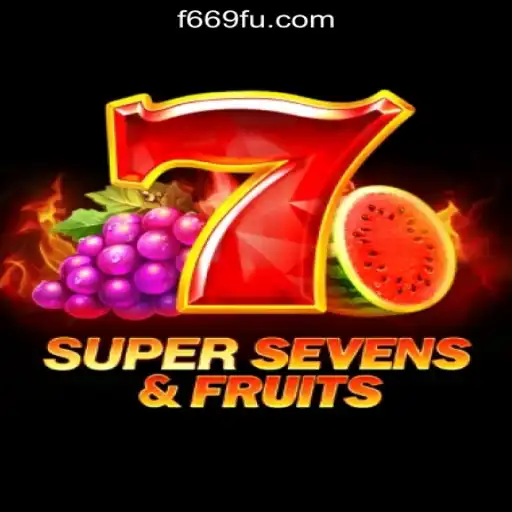 Experience Thrills with 7SuperSevensFruits: The Ultimate Slot Game by F669.COM